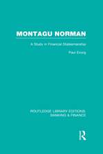 Montagu Norman (RLE Banking & Finance): A Study in Financial Statemanship