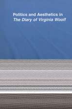 Politics and Aesthetics in The Diary of Virginia Woolf