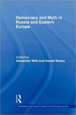 Democracy and Myth in Russia and Eastern Europe