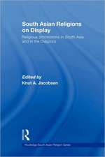 South Asian Religions on Display: Religious Processions in South Asia and in the Diaspora