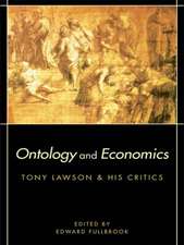 Ontology and Economics: Tony Lawson and His Critics