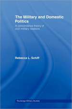 The Military and Domestic Politics: A Concordance Theory of Civil-Military Relations