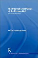 The International Politics of the Persian Gulf: A Cultural Genealogy