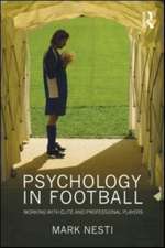 Psychology in Football: Working with Elite and Professional Players