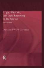 Logic, Rhetoric and Legal Reasoning in the Qur'an: God's Arguments