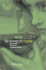 The Disease of Virgins: Green Sickness, Chlorosis and the Problems of Puberty