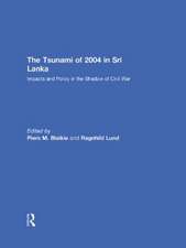 The Tsunami of 2004 in Sri Lanka: Impacts and Policy in the Shadow of Civil War