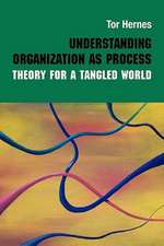 Understanding Organization as Process: Theory for a Tangled World