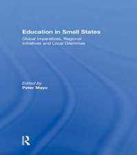 Education in Small States: Global Imperatives, Regional Initiatives and Local Dilemmas