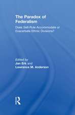 The Paradox of Federalism: Does Self-Rule Accommodate or Exacerbate Ethnic Divisions?