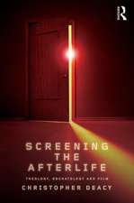 Screening the Afterlife: Theology, Eschatology, and Film