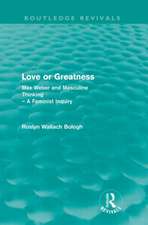 Love or greatness (Routledge Revivals): Max Weber and masculine thinking