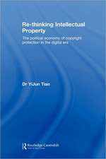 Re-thinking Intellectual Property: The Political Economy of Copyright Protection in the Digital Era