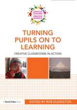 Turning Pupils on to Learning: Creative classrooms in action