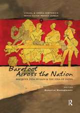 Barefoot across the Nation: M F Husain and the Idea of India