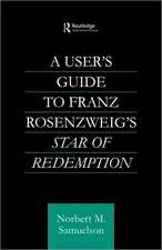 A User's Guide to Franz Rosenzweig's Star of Redemption