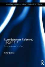 Russo-Japanese Relations, 1905-17: From enemies to allies