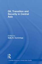 Oil, Transition and Security in Central Asia