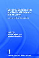 Security, Development and Nation-Building in Timor-Leste: A Cross-sectoral Assessment