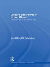 Leisure and Power in Urban China: Everyday life in a Chinese city