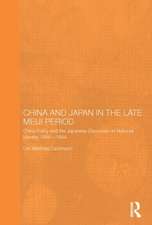 China and Japan in the Late Meiji Period: China Policy and the Japanese Discourse on National Identity, 1895-1904