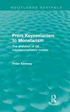 From Keynesianism to Monetarism (Routledge Revivals): The evolution of UK macroeconometric models