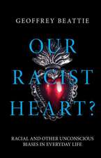 Our Racist Heart?: An Exploration of Unconscious Prejudice in Everyday Life