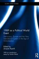 1989 as a Political World Event: Democracy, Europe and the New International System in the Age of Globalization