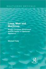 Laws, Men and Machines: Modern American Government and the Appeal of Newtonian Mechanics