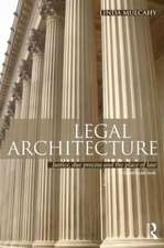 Legal Architecture: Justice, Due Process and the Place of Law