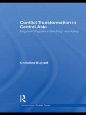 Conflict Transformation in Central Asia: Irrigation disputes in the Ferghana Valley