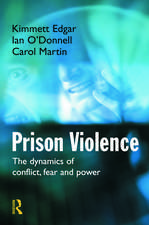 Prison Violence: The Dynamics of Conflict, Fear and Power