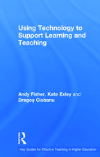 Using Technology to Support Learning and Teaching