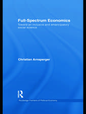 Full-Spectrum Economics: Toward an Inclusive and Emancipatory Social Science