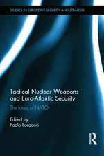 Tactical Nuclear Weapons and Euro-Atlantic Security: The future of NATO