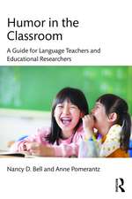 Humor in the Classroom: A Guide for Language Teachers and Educational Researchers