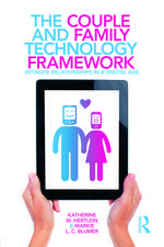 The Couple and Family Technology Framework: Intimate Relationships in a Digital Age