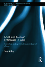 Small and Medium Enterprises in India: Infirmities and Asymmetries in Industrial Clusters