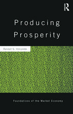 Producing Prosperity: An Inquiry into the Operation of the Market Process