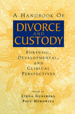 A Handbook of Divorce and Custody: Forensic, Developmental, and Clinical Perspectives