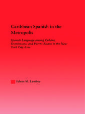 Caribbean Spanish in the Metropolis: Spanish Language among Cubans, Dominicans and Puerto Ricans in the New York City Area