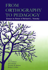 From Orthography to Pedagogy: Essays in Honor of Richard L. Venezky