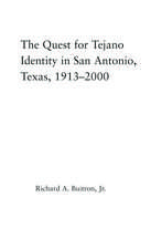 The Quest for Tejano Identity in San Antonio, Texas, 1913-2000