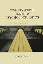 Twenty-First Century Psycholinguistics: Four Cornerstones