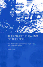 The USA in the Making of the USSR: The Washington Conference 1921-22 and 'Uninvited Russia'