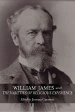 William James and The Varieties of Religious Experience: A Centenary Celebration