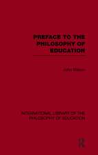 Preface to the philosophy of education (International Library of the Philosophy of Education Volume 24)