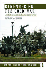 Remembering the Cold War: Global Contest and National Stories