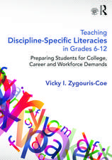 Teaching Discipline-Specific Literacies in Grades 6-12: Preparing Students for College, Career, and Workforce Demands