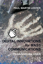 Digital Innovations for Mass Communications: Engaging the User